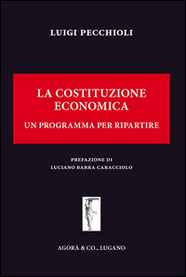 La Costituzione economica. Un programma per ripartire - Librerie.coop La Costituzione economica. Un programma per ripartire - Librerie.coop