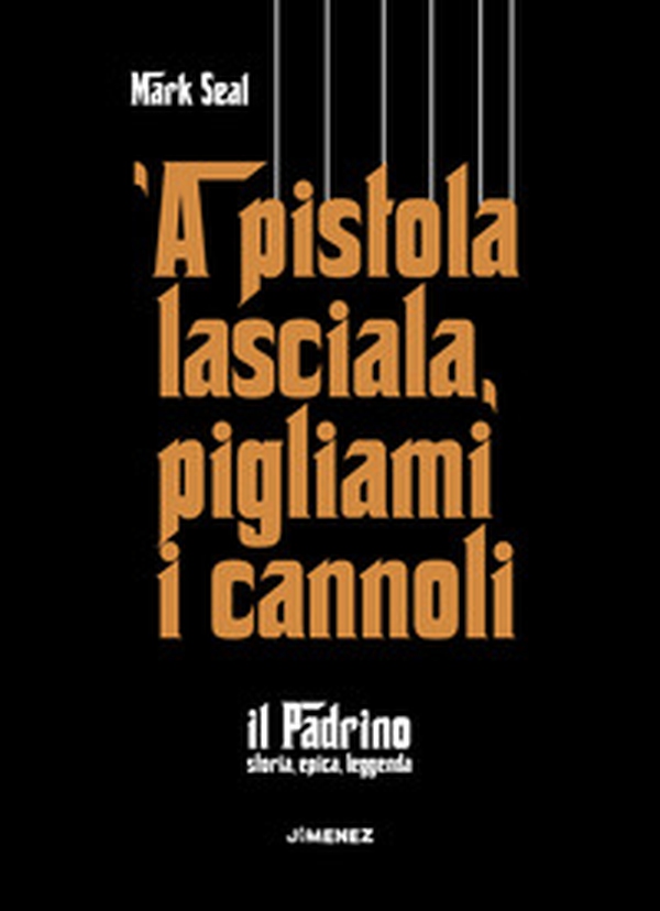 'A pistola lasciala, pigliami i cannoli. «Il Padrino», storia, epica, leggenda - Librerie.coop 'A pistola lasciala, pigliami i cannoli. «Il Padrino», storia, epica, leggenda - Librerie.coop