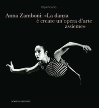 Anna Zamboni: «La danza è creare un'opera d'arte assieme». Un racconto tra maestri, insegnamento, Teatro alla Scala e danza futurista - Librerie.coop Anna Zamboni: «La danza è creare un'opera d'arte assieme». Un racconto tra maestri, insegnamento, Teatro alla Scala e danza futurista - Librerie.coop