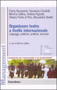 Organizzare teatro a livello internazionale. Linguaggi, politiche, pratiche, tecniche - Librerie.coop