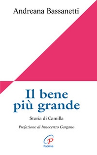 Il bene più grande. Storia di Camilla - Librerie.coop