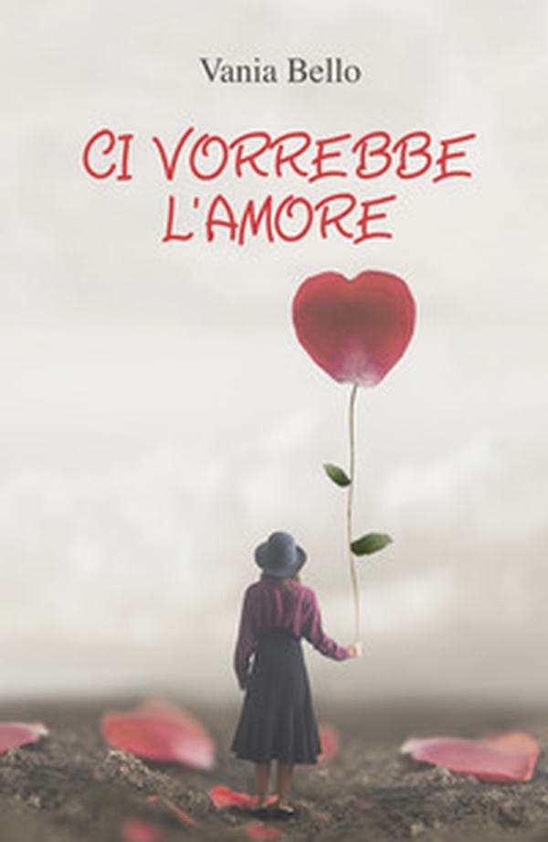 Ci vorrebbe l'amore - Librerie.coop Ci vorrebbe l'amore - Librerie.coop