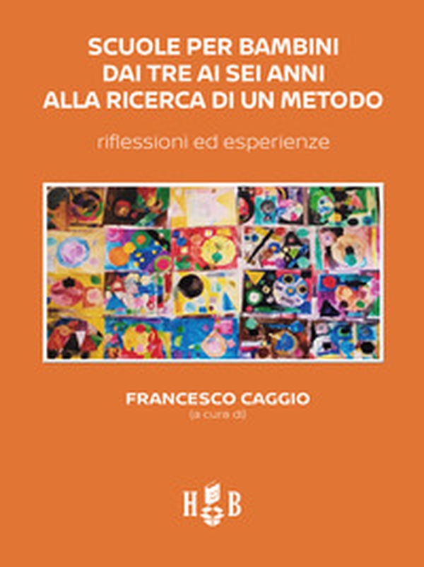 Scuole per bambini dai tre ai sei anni alla ricerca di un metodo. Riflessioni ed esperienze - Librerie.coop Scuole per bambini dai tre ai sei anni alla ricerca di un metodo. Riflessioni ed esperienze - Librerie.coop