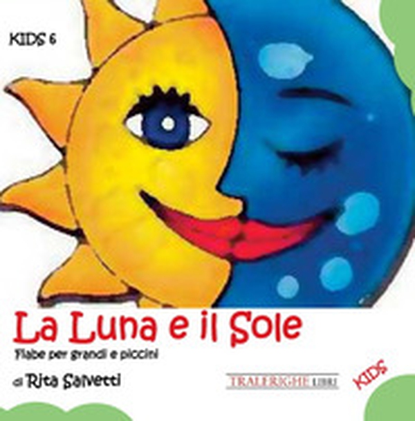 La luna e il sole. Fiabe per grandi e piccini - Librerie.coop La luna e il sole. Fiabe per grandi e piccini - Librerie.coop