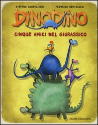 Cinque amici nel giurassico. Dinodino - Librerie.coop