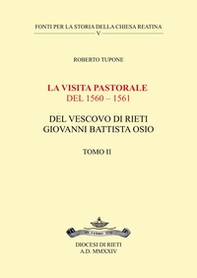 La visita pastorale del 1560-1561 del Vescovo di Rieti Giovanni Battista Osio - Vol. 2 - Librerie.coop La visita pastorale del 1560-1561 del Vescovo di Rieti Giovanni Battista Osio - Vol. 2 - Librerie.coop