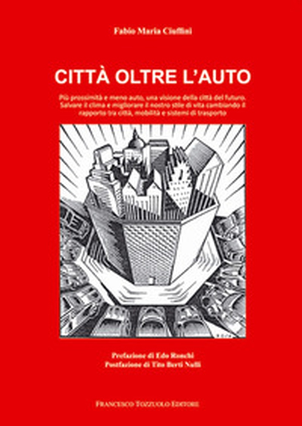 Città oltre l'auto. Più prossimità e meno auto, una visione del futuro, salvare il clima e migliorare il nostro stile di vita cambiando il rapporto tra città, mobilità e sistemi di trasporto - Librerie.coop Città oltre l'auto. Più prossimità e meno auto, una visione del futuro, salvare il clima e migliorare il nostro stile di vita cambiando il rapporto tra città, mobilità e sistemi di trasporto - Librerie.coop