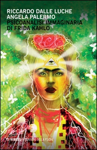 Psicoanalisi immaginaria di Frida Kahlo - Librerie.coop Psicoanalisi immaginaria di Frida Kahlo - Librerie.coop