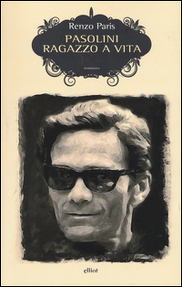 Pasolini. Ragazzo a vita - Librerie.coop Pasolini. Ragazzo a vita - Librerie.coop