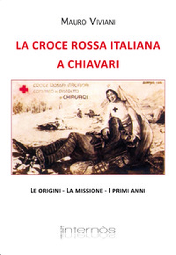 La croce rossa italiana a Chiavari. Le origini, la missione, i primi anni - Librerie.coop La croce rossa italiana a Chiavari. Le origini, la missione, i primi anni - Librerie.coop