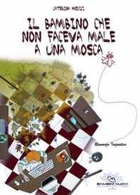 Il bambino che non faceva male a una mosca - Librerie.coop