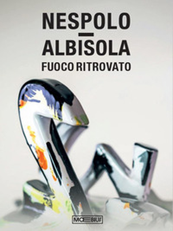 Nespolo / Albisola. Fuoco ritrovato - Librerie.coop