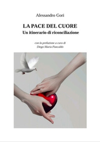 La pace del cuore. Un itinerario di riconciliazione - Librerie.coop La pace del cuore. Un itinerario di riconciliazione - Librerie.coop
