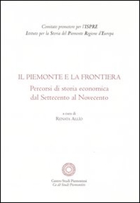 Il Piemonte e la frontiera. Percorsi di storia economica dal Settecento al Novecento - Librerie.coop