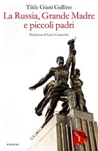 La Russia, Grande Madre e piccoli padri - Librerie.coop La Russia, Grande Madre e piccoli padri - Librerie.coop