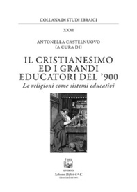 Il cristianesimo ed i grandi educatori del '900. Le religioni come sistemi educativi - Librerie.coop