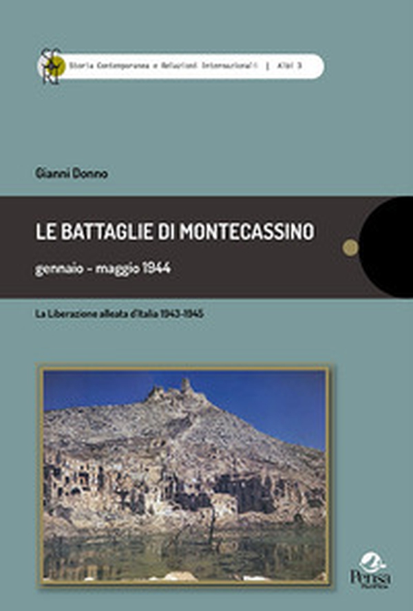 Le battaglie di Montecassino gennaio-maggio 1944. La liberazione alleata d'Italia 1943-1945 - Librerie.coop Le battaglie di Montecassino gennaio-maggio 1944. La liberazione alleata d'Italia 1943-1945 - Librerie.coop
