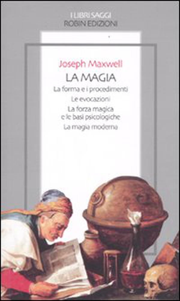 La magia. La forma e i procedimenti. Le evocazioni. La forza magica e le basi psicologiche. La magia moderna - Librerie.coop La magia. La forma e i procedimenti. Le evocazioni. La forza magica e le basi psicologiche. La magia moderna - Librerie.coop