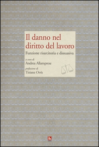Il danno nel diritto del lavoro. Funzione risarcitoria e dissuasiva - Librerie.coop