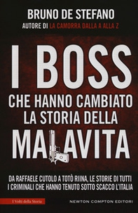I boss che hanno cambiato la storia della malavita. Da Raffaele Cutolo a Totò Riina, le storie di tutti i criminali che hanno tenuto sotto scacco l'italia - Librerie.coop