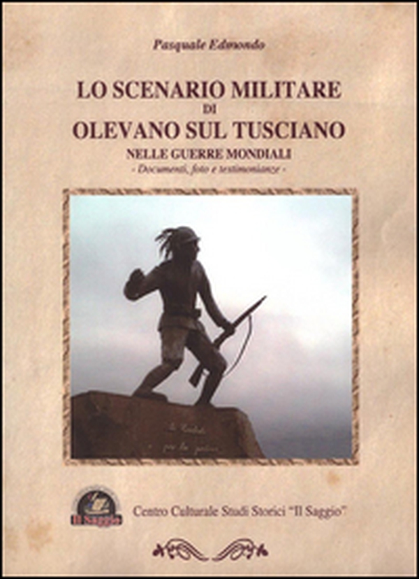 Lo scenario militare di Olevano sul Tusciano nelle guerre mondiali. Documenti, foto e testimonianze - Librerie.coop Lo scenario militare di Olevano sul Tusciano nelle guerre mondiali. Documenti, foto e testimonianze - Librerie.coop