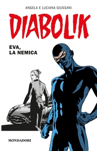 Diabolik - Eva, la nemica - Librerie.coop Diabolik - Eva, la nemica - Librerie.coop