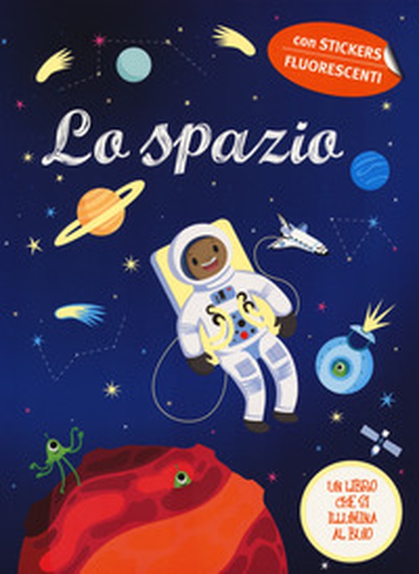 Lo spazio. Con adesivi - Librerie.coop Lo spazio. Con adesivi - Librerie.coop