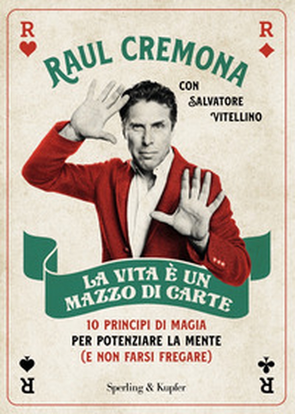 La vita è un mazzo di carte. 10 principi di magia per potenziare la mente (e non farsi fregare) - Librerie.coop La vita è un mazzo di carte. 10 principi di magia per potenziare la mente (e non farsi fregare) - Librerie.coop