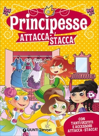 Principesse attacca-stacca. Con tanti vestiti e accessori attacca-stacca! Con adesivi - Librerie.coop