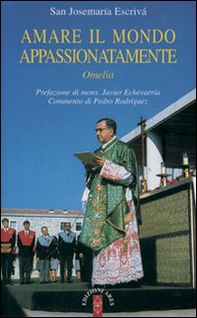 Amare il mondo appassionatamente. Omelia - Librerie.coop Amare il mondo appassionatamente. Omelia - Librerie.coop