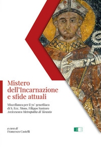 Mistero dell'Incarnazione e sfide attuali. Miscellanea per il 70° genetliaco di S. Ecc. Mons. Filippo Santoro Arcivescovo Metropolita di Taranto - Librerie.coop