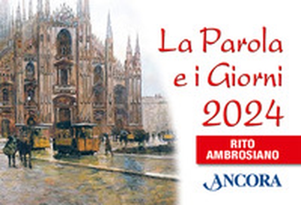 La Parola e i giorni 2024. Rito ambrosiano - Librerie.coop La Parola e i giorni 2024. Rito ambrosiano - Librerie.coop