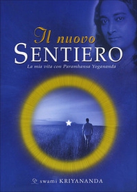 Il nuovo sentiero. La mia vita con Paramahansa Yogananda - Librerie.coop Il nuovo sentiero. La mia vita con Paramahansa Yogananda - Librerie.coop