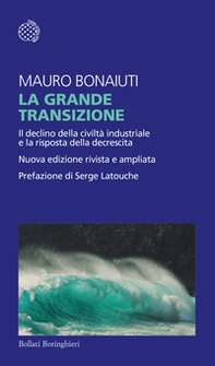 La grande transizione. Il declino della civiltà industriale e la risposta della decrescita - Librerie.coop