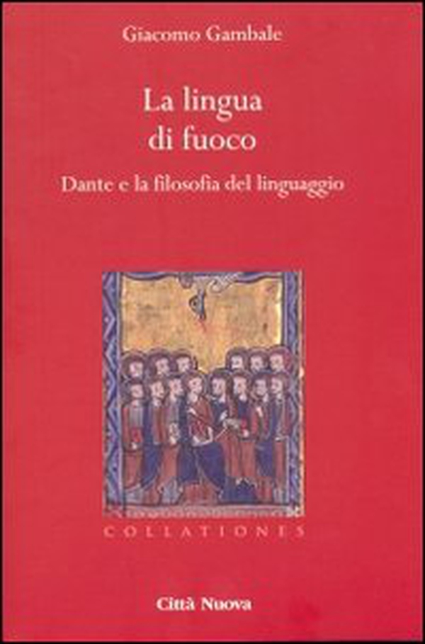 La lingua di fuoco. Dante e la filosofia del linguaggio - Librerie.coop La lingua di fuoco. Dante e la filosofia del linguaggio - Librerie.coop