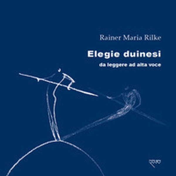 Elegie duinesi da leggere ad alta voce - Librerie.coop Elegie duinesi da leggere ad alta voce - Librerie.coop