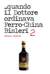 ...quando il dottore ordinava ferro-china Bisleri 2 - Librerie.coop