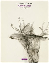 Corps à corps. Dessins et gravures. Ediz. italiana e francese - Librerie.coop