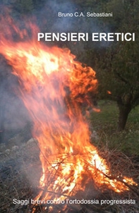 Pensieri eretici. Saggi brevi contro l'ortodossia progressista - Librerie.coop