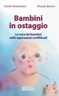 Bambini in ostaggio. La voce dei bambini nelle separazioni conflittuali - Librerie.coop Bambini in ostaggio. La voce dei bambini nelle separazioni conflittuali - Librerie.coop