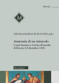 Anatomia di un miracolo. I santi Faustino e Giovita all'assedio di Brescia (13 dicembre 1438) - Librerie.coop