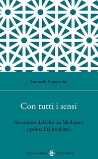 Con tutti i sensi. Narrazioni del cibo tra Medioevo e prima età moderna - Librerie.coop