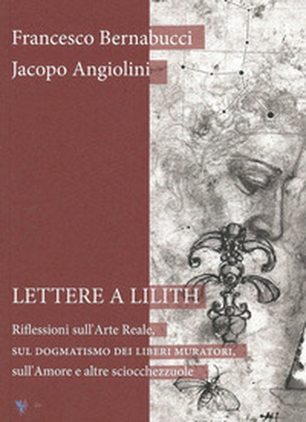 Lettere a Lilith. Riflessioni sull'arte reale, sul dogmatismo dei liberi muratori, sull'amore e altre sciocchezzuole - Librerie.coop Lettere a Lilith. Riflessioni sull'arte reale, sul dogmatismo dei liberi muratori, sull'amore e altre sciocchezzuole - Librerie.coop