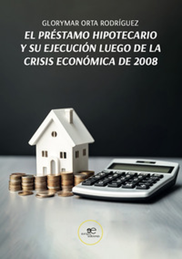 El préstamo hipotecario y su ejecución luego de la crisis económica de 2008 - Librerie.coop El préstamo hipotecario y su ejecución luego de la crisis económica de 2008 - Librerie.coop