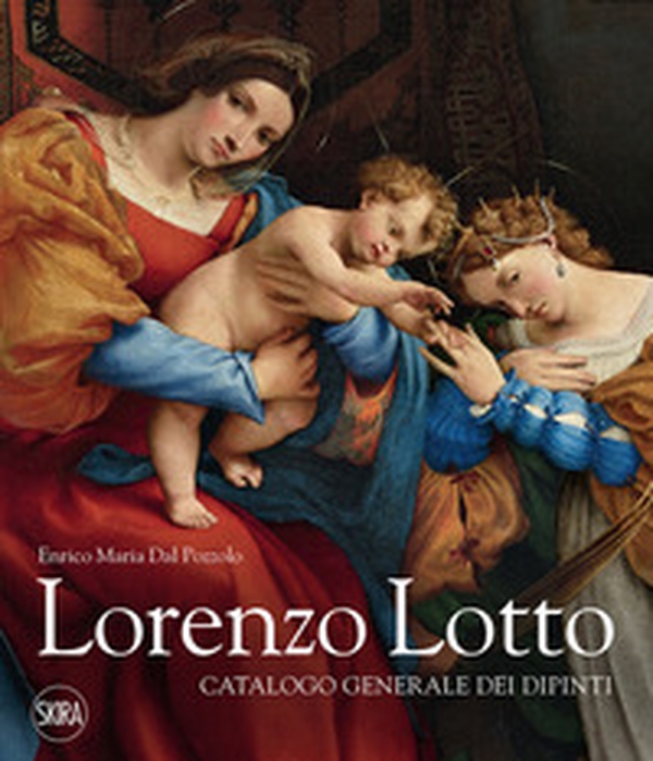 Lorenzo Lotto. Catalogo generale dei dipinti - Librerie.coop Lorenzo Lotto. Catalogo generale dei dipinti - Librerie.coop