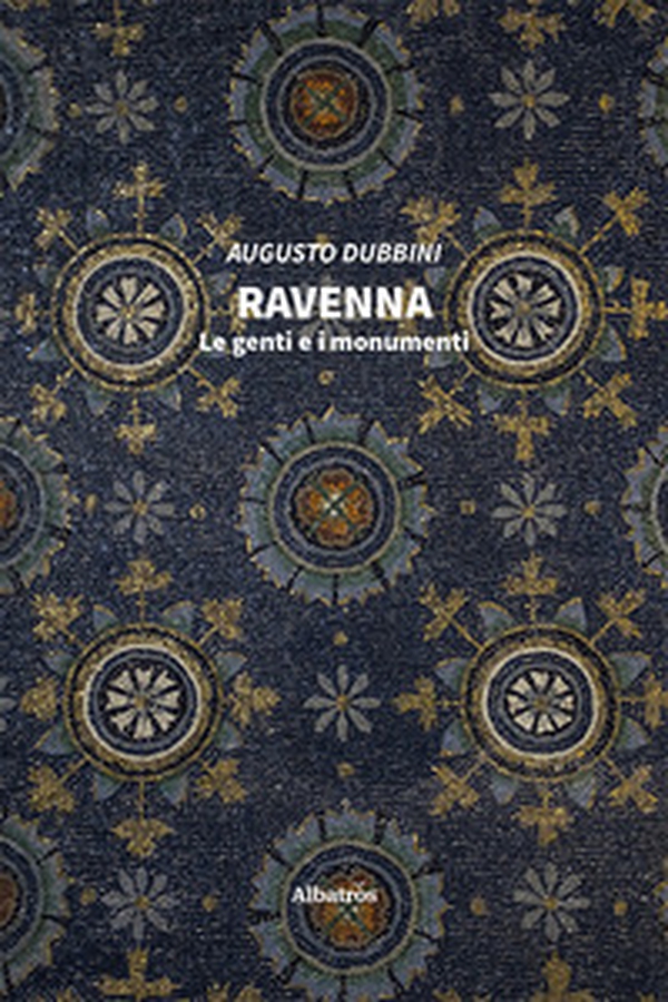 Ravenna. Le genti e i monumenti - Librerie.coop Ravenna. Le genti e i monumenti - Librerie.coop