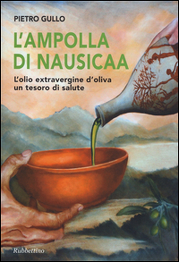 L'ampolla di Nausicaa. L'olio extravergine d'oliva un tesoro di salute - Librerie.coop L'ampolla di Nausicaa. L'olio extravergine d'oliva un tesoro di salute - Librerie.coop