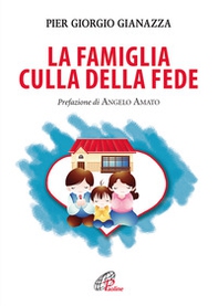 La famiglia culla della fede - Librerie.coop