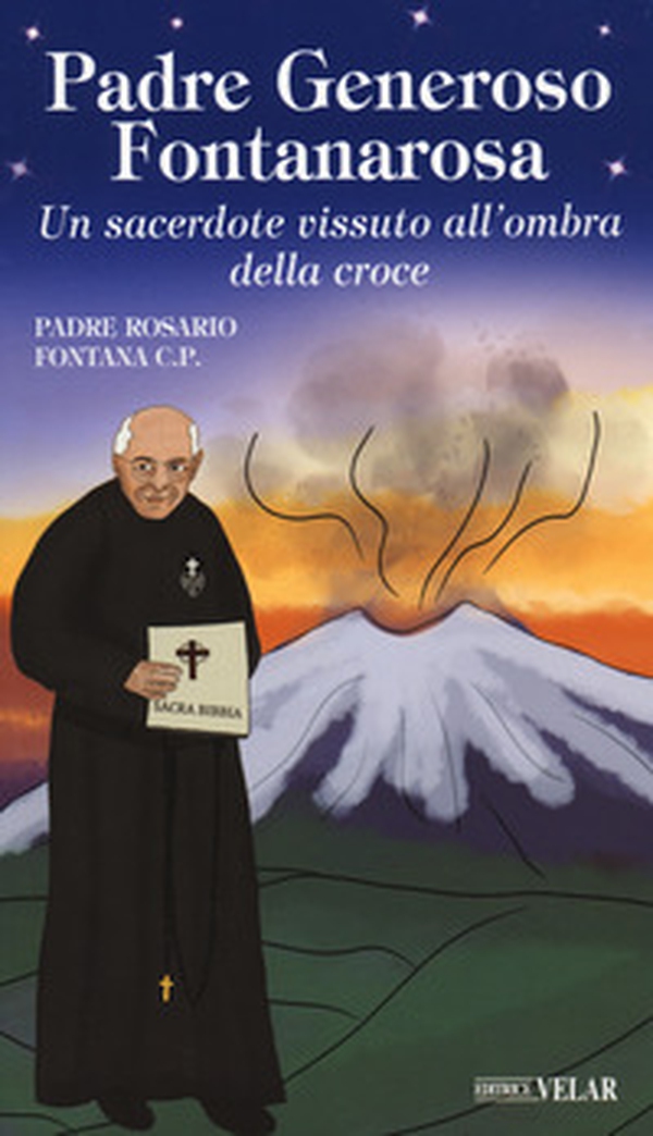 Padre Generoso Fontanarosa. Un sacerdote vissuto all'ombra della croce - Librerie.coop Padre Generoso Fontanarosa. Un sacerdote vissuto all'ombra della croce - Librerie.coop