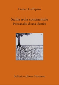 Sicilia isola continentale. Psicoanalisi di una identità - Librerie.coop